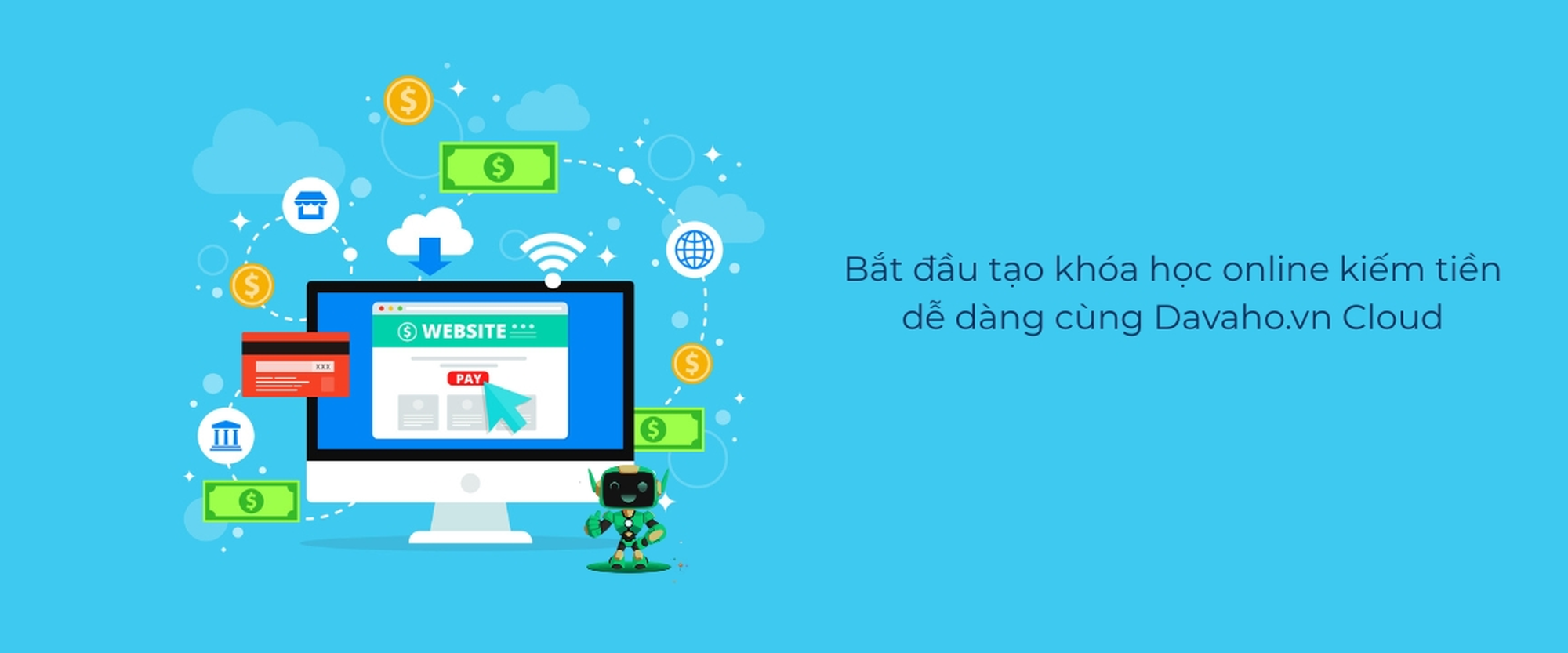 Bắt đầu tạo khóa học online kiếm tiền dễ dàng cùng Davaho.vn Cloud