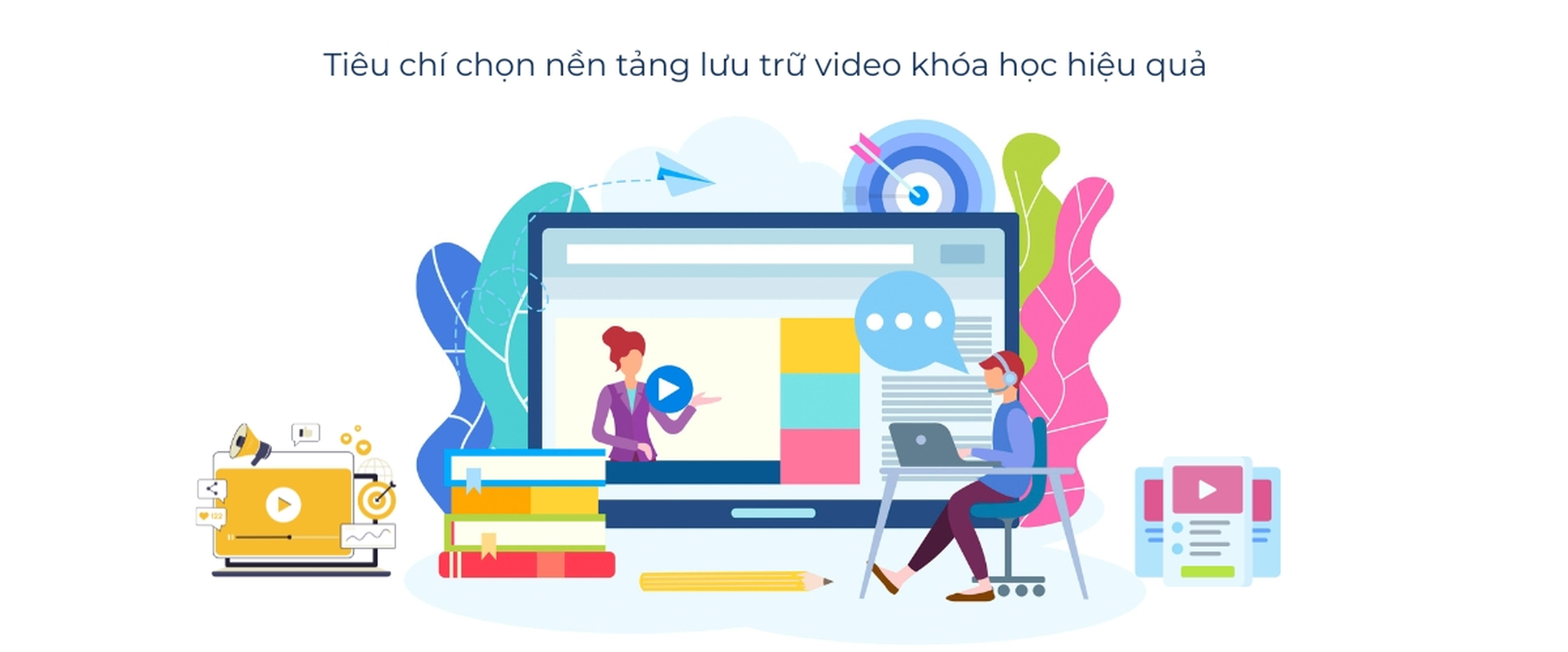 Tiêu chí chọn nền tảng lưu trữ video khóa học hiệu quả