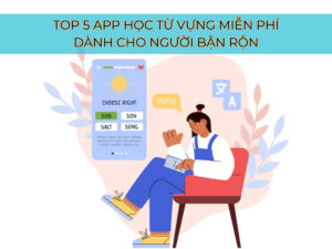Top 5 app học từ vựng miễn phí dành cho người bận rộn