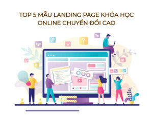 Top 5 Mẫu Landing Page Khóa Học Online Chuyển Đổi Cao